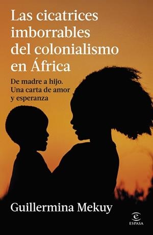 LAS CICATRICES IMBORRABLES DEL COLONIALISMO EN ÁFRICA | 9788467080438 | MEKUY, GUILLERMINA | Llibreria Geli - Llibreria Online de Girona - Comprar llibres en català i castellà