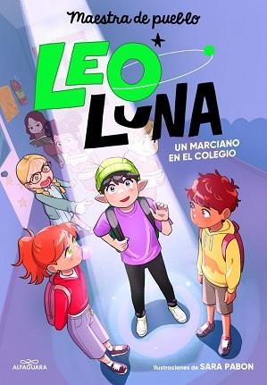LEO LUNA-1.UN MARCIANO EN EL COLEGIO | 9788410489806 | MAESTRA DE PUEBLO | Llibreria Geli - Llibreria Online de Girona - Comprar llibres en català i castellà