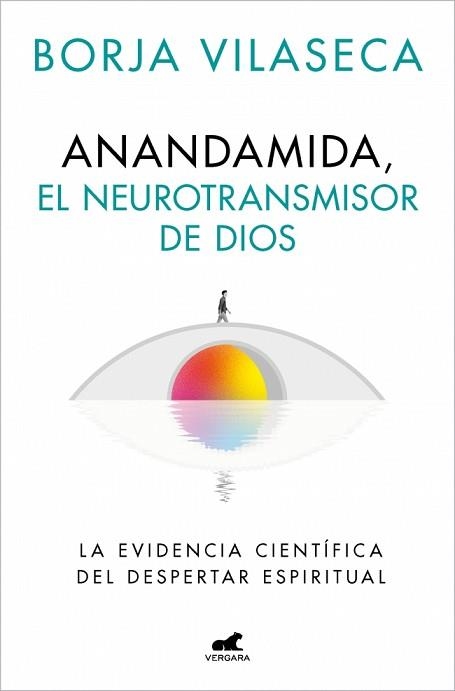 ANANDAMIDA,EL NEUROTRANSMISOR DE DIOS | 9788410467637 | VILASECA, BORJA | Llibreria Geli - Llibreria Online de Girona - Comprar llibres en català i castellà