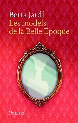 LES MODELS DE LA BELLE ÉPOQUE | 9788419721617 | JARDÍ SOLER, BERTA | Llibreria Geli - Llibreria Online de Girona - Comprar llibres en català i castellà