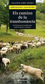 ELS CAMINS DE LA TRANSHUMÀNCIA | 9788413565521 | BASTART I CASSÉ, JORDI/ROVIRA MERINO, JOAN | Llibreria Geli - Llibreria Online de Girona - Comprar llibres en català i castellà