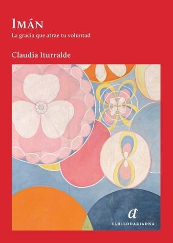 IMÁN.LA GRACIA QUE ATRAE TU VOLUNTAD | 9788419741226 | ITURRALDE, CLAUDIA | Llibreria Geli - Llibreria Online de Girona - Comprar llibres en català i castellà