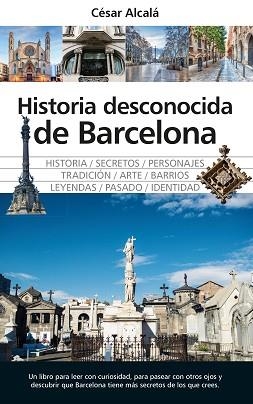 HISTORIA DESCONOCIDA DE BARCELONA | 9791370202651 | CÉSAR ALCALÁ | Llibreria Geli - Llibreria Online de Girona - Comprar llibres en català i castellà