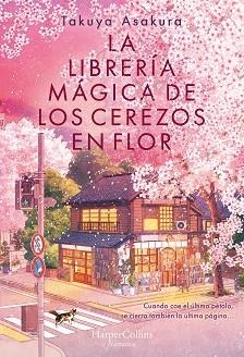 LA LIBRERÍA MÁGICA DE LOS CEREZOS EN FLOR | 9788410645226 | ASAKURA, TAKUYA | Llibreria Geli - Llibreria Online de Girona - Comprar llibres en català i castellà