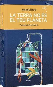 LA TERRA NO ES EL TEU PLANETA | 9788410198371 | ESCRIVÀ, ANDREU | Libreria Geli - Librería Online de Girona - Comprar libros en catalán y castellano