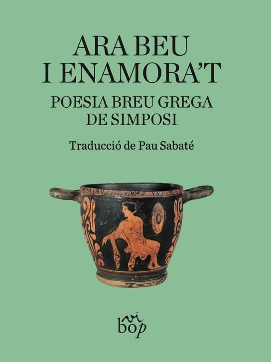 ARA BEU I ENAMORA'T | 9791399077636 | SABATÉ, PAU | Libreria Geli - Librería Online de Girona - Comprar libros en catalán y castellano