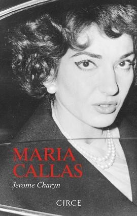 MARIA CALLAS | 9788477653264 | CHARYN, JEROME | Llibreria Geli - Llibreria Online de Girona - Comprar llibres en català i castellà