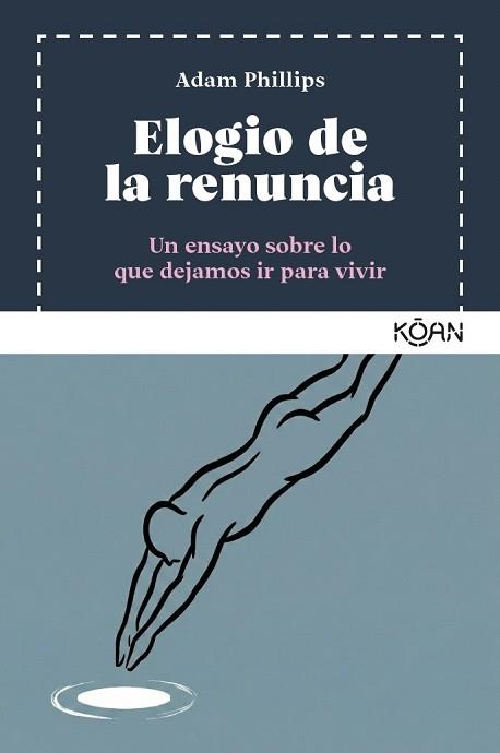 ELOGIO DE LA RENUNCIA | 9788410358409 | PHILLIPS, ADAM | Llibreria Geli - Llibreria Online de Girona - Comprar llibres en català i castellà