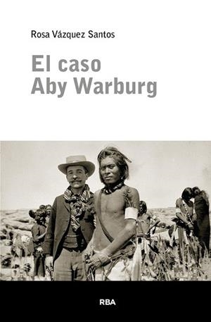 EL CASO ABY WARBURG | 9788411329743 | VÁZQUEZ SANTOS, ROSA | Llibreria Geli - Llibreria Online de Girona - Comprar llibres en català i castellà