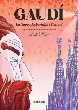 GAUDÍ.LA SAGRADA FAMÍLIA I L'ÈXTASI | 9791387969219 | RUBIO, SALVA/COMOTTO, AGUSTÍN | Libreria Geli - Librería Online de Girona - Comprar libros en catalán y castellano