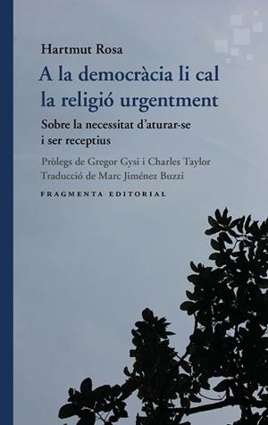 A LA DEMOCRÀCIA LI CAL LA RELIGIÓ URGENTMENT | 9791387548162 | ROSA, HARTMUT | Llibreria Geli - Llibreria Online de Girona - Comprar llibres en català i castellà