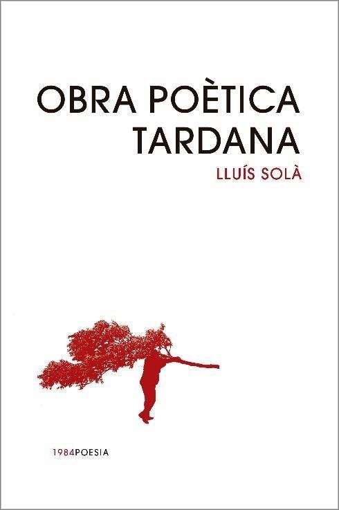 OBRA POÈTICA TARDANA | 9791387757342 | LLUÍS SOLÀ | Llibreria Geli - Llibreria Online de Girona - Comprar llibres en català i castellà