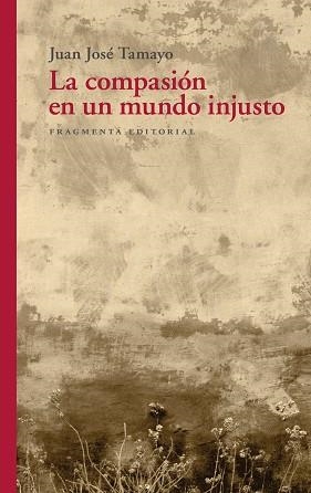 LA COMPASIÓN EN UN MUNDO INJUSTO | 9791387548209 | TAMAYO ACOSTA, JUAN JOSÉ | Llibreria Geli - Llibreria Online de Girona - Comprar llibres en català i castellà
