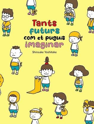 TANTS FUTURS COM ET PUGUIS IMAGINAR | 9788416427871 | YOSHITAKE, SHINSUKE | Libreria Geli - Librería Online de Girona - Comprar libros en catalán y castellano