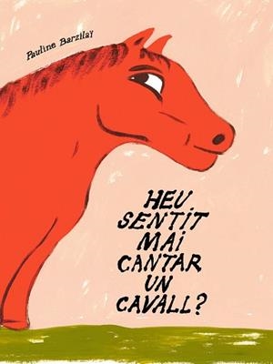 HEU SENTIT MAI CANTAR UN CAVALL? | 9791399129922 | BARZILAÏ, PAULINE | Libreria Geli - Librería Online de Girona - Comprar libros en catalán y castellano