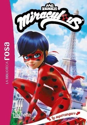 LA BIBLIOTECA ROSA.MIRACULOUS-1.LA SUPERCANGURO | 9788410301542 | KALENGULA, CATHERINE | Libreria Geli - Librería Online de Girona - Comprar libros en catalán y castellano