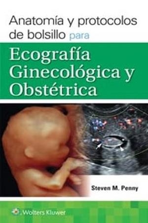 ANATOMÍA Y PROTOCOLOS PARA ECOGRAFÍA GINECOLÓGICA Y OBSTÉTRICA | 9788410870796 | PENNY,STEVEN M. | Llibreria Geli - Llibreria Online de Girona - Comprar llibres en català i castellà