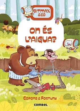 BITMAX & CO-17.ON ÉS L'AIGUA? | 9788411582704 | COPONS RAMON, JAUME | Llibreria Geli - Llibreria Online de Girona - Comprar llibres en català i castellà