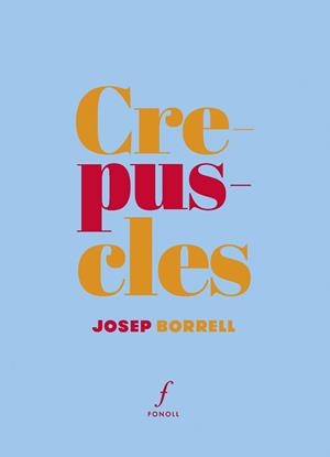 CREPUSCLES | 9788410220454 | BORRELL I FIGUERA, JOSEP | Llibreria Geli - Llibreria Online de Girona - Comprar llibres en català i castellà