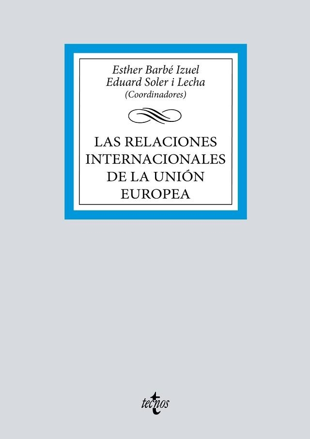 LAS RELACIONES INTERNACIONALES DE LA UNIÓN EUROPEA | 9788430994014 | BARBÉ IZUEL, ESTHER/SOLER I LECHA, EDUARD | Llibreria Geli - Llibreria Online de Girona - Comprar llibres en català i castellà