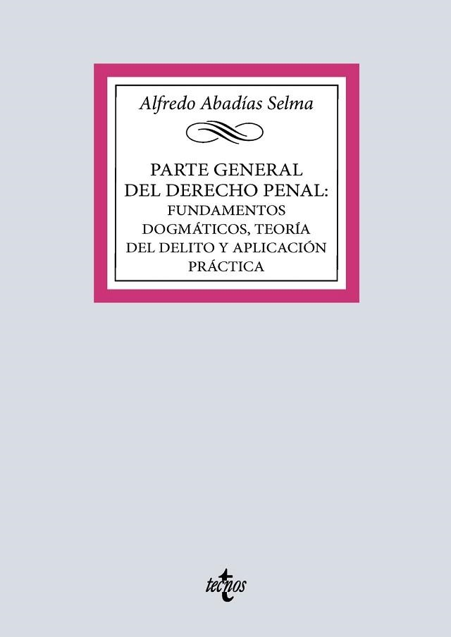 PARTE GENERAL DEL DERECHO PENAL.FUNDAMENTOS DOGMÁTICOS,TEORÍA DEL DELITO Y APLICACIÓN PRÁCTICA | 9788430994007 | ABADÍAS SELMA, ALFREDO | Llibreria Geli - Llibreria Online de Girona - Comprar llibres en català i castellà