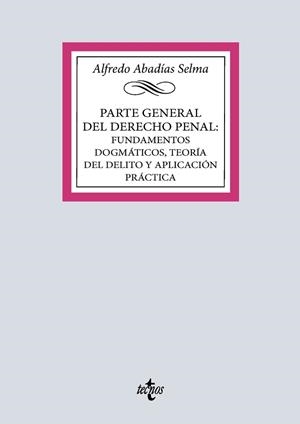 PARTE GENERAL DEL DERECHO PENAL.FUNDAMENTOS DOGMÁTICOS,TEORÍA DEL DELITO Y APLICACIÓN PRÁCTICA | 9788430994007 | ABADÍAS SELMA, ALFREDO | Llibreria Geli - Llibreria Online de Girona - Comprar llibres en català i castellà