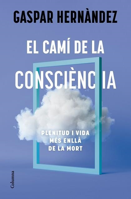 EL CAMÍ DE LA CONSCIÈNCIA | 9788466434836 | HERNÀNDEZ, GASPAR | Libreria Geli - Librería Online de Girona - Comprar libros en catalán y castellano