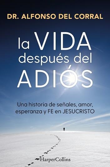 LA VIDA DESPUÉS DEL ADIÓS | 9788410645073 | DEL CORRAL DE SALAS, DR. ALFONSO | Libreria Geli - Librería Online de Girona - Comprar libros en catalán y castellano