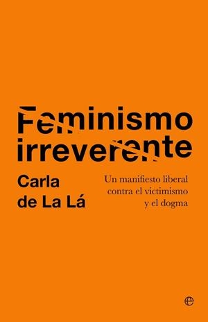 FEMINISMO IRREVERENTE | 9788410942523 | DE LA LÁ, CARLA | Libreria Geli - Librería Online de Girona - Comprar libros en catalán y castellano
