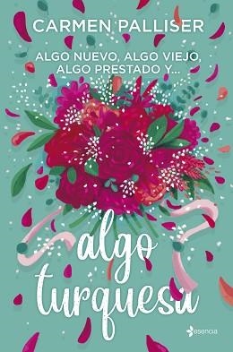 ALGO NUEVO,ALGO VIEJO,ALGO PRESTADO Y... ALGO TURQUESA | 9788408316244 | PALLISER, CARMEN | Llibreria Geli - Llibreria Online de Girona - Comprar llibres en català i castellà
