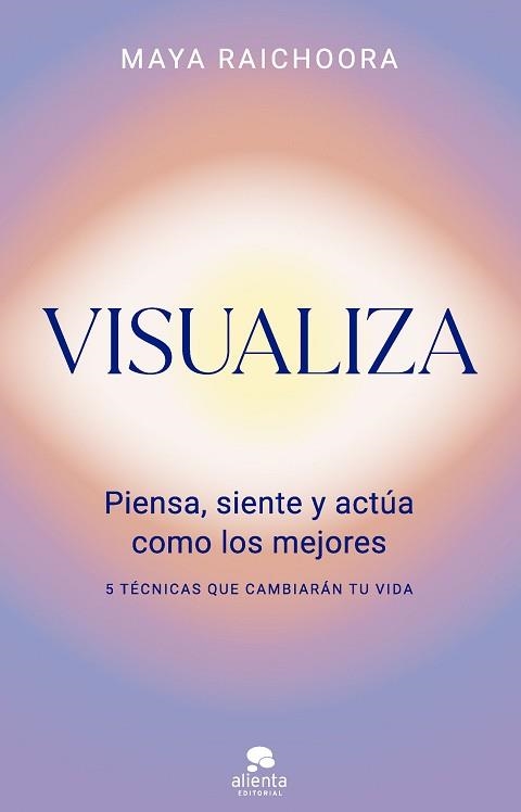 VISUALIZA.PIENSA, SIENTE Y ACTÚA COMO LOS MEJORES | 9788413444970 | RAICHOORA, MAYA | Llibreria Geli - Llibreria Online de Girona - Comprar llibres en català i castellà