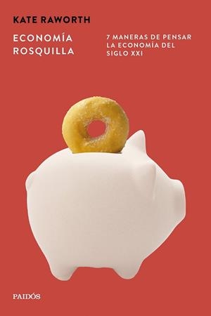 ECONOMÍA ROSQUILLA | 9788449345043 | RAWORTH, KATE | Llibreria Geli - Llibreria Online de Girona - Comprar llibres en català i castellà