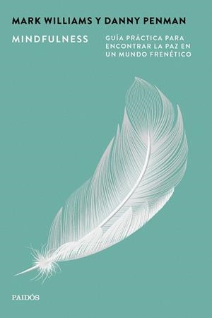 MINDFULNESS.GUÍA PRÁCTICA PARA ENCONTRAR LA PAZ EN UN MUNDO FRENÉTICO | 9788449345081 | WILLIAMS, MARK/PENMAN, DANNY | Llibreria Geli - Llibreria Online de Girona - Comprar llibres en català i castellà