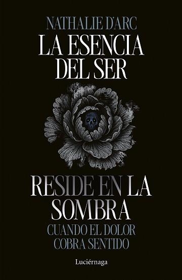 LA ESENCIA DEL SER RESIDE EN LA SOMBRA | 9791387667542 | D'ARC, NATHALIE | Llibreria Geli - Llibreria Online de Girona - Comprar llibres en català i castellà