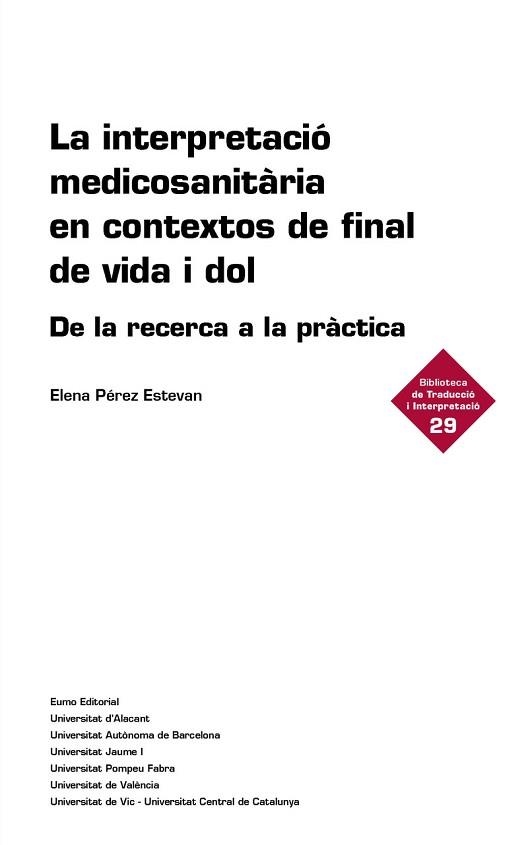 LA INTERPRETACIÓ MEDICOSANITÀRIA EN CONTEXTOS DE FINAL DE VIDA I DOL | 9788497668934 | PÉREZ ESTEVAN, ELENA | Libreria Geli - Librería Online de Girona - Comprar libros en catalán y castellano