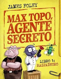 MAX TOPO,AGENTE SECRETO-1.RASPADEORO | 9788414342893 | FOLEY, JAMES | Llibreria Geli - Llibreria Online de Girona - Comprar llibres en català i castellà