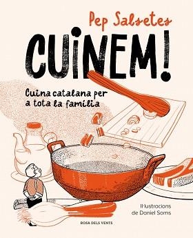 CUINEM! | 9791387653590 | SALSETES, PEP/SOMS, DANIEL | Libreria Geli - Librería Online de Girona - Comprar libros en catalán y castellano