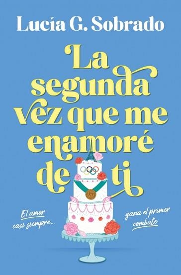 LA SEGUNDA VEZ QUE ME ENAMORÉ DE TI | 9788466683944 | G. SOBRADO, LUCÍA | Libreria Geli - Librería Online de Girona - Comprar libros en catalán y castellano