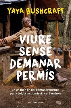 VIURE SENSE DEMANAR PERMÍS | 9788419756800 | YAYA BUSHCRAFT | Llibreria Geli - Llibreria Online de Girona - Comprar llibres en català i castellà