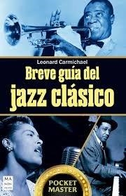 BREVE GUIA DEL JAZZ CLASICO | 9788410459243 | CARMICHAEL,LEONAR | Llibreria Geli - Llibreria Online de Girona - Comprar llibres en català i castellà
