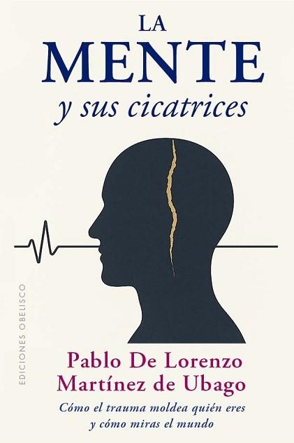 LA MENTE Y SUS CICATRICES | 9788411723565 | MARTINEZ DE UBAGO, PABLO DE LORENZO | Libreria Geli - Librería Online de Girona - Comprar libros en catalán y castellano