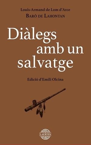 DIÀLEGS AMB UN SALVATGE | 9788419676917 | LOUIS-ARMAND DE LOM D'ARCE, BARÓ DE LAHONTAN | Llibreria Geli - Llibreria Online de Girona - Comprar llibres en català i castellà