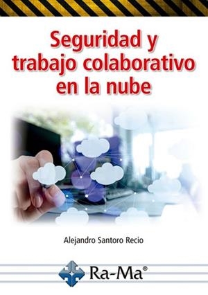SEGURIDAD Y TRABAJO COLABORATIVO EN LA NUBE | 9791388059353 | SANTORO RECIO, ALEJANDRO/RECIO, VIOLETA | Llibreria Geli - Llibreria Online de Girona - Comprar llibres en català i castellà