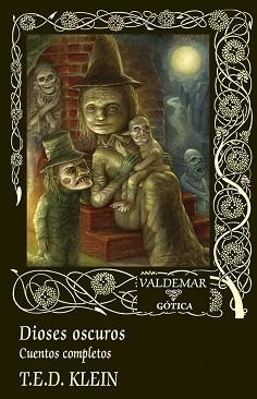 DIOSES OSCUROS | 9788477029786 | KLEIN, T.E.D. | Llibreria Geli - Llibreria Online de Girona - Comprar llibres en català i castellà