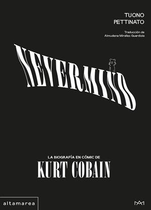 NEVERMIND.LA BIOGRAFÍA EN CÓMIC DE KURT COBAIN | 9788410435582 | PETTINATO, TUONO | Llibreria Geli - Llibreria Online de Girona - Comprar llibres en català i castellà