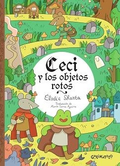 CECI Y LOS OBJETOS ROTOS | 9791399054521 | SHANTA, ÉLODIE | Llibreria Geli - Llibreria Online de Girona - Comprar llibres en català i castellà