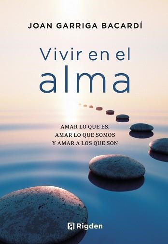 VIVIR EN EL ALMA | 9788494998485 | GARRIGA BACARDÍ, JOAN | Llibreria Geli - Llibreria Online de Girona - Comprar llibres en català i castellà