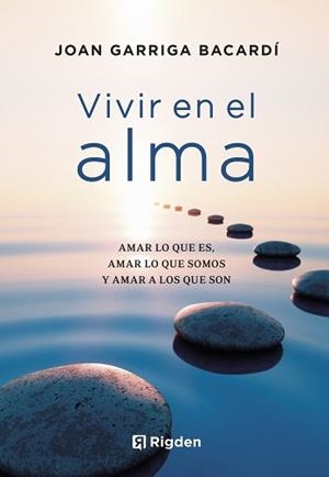 VIVIR EN EL ALMA | 9788494998485 | GARRIGA BACARDÍ, JOAN | Llibreria Geli - Llibreria Online de Girona - Comprar llibres en català i castellà