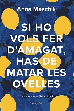 SI HO VOLS FER D'AMAGAT,HAS DE MATAR LES OVELLES | 9788413588735 | ANNA MASCHIK | Llibreria Geli - Llibreria Online de Girona - Comprar llibres en català i castellà