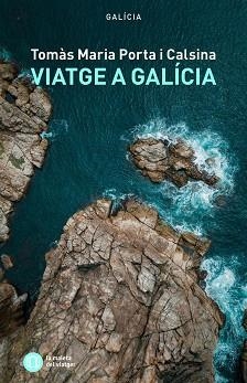 VIATGE A GALÍCIA | 9791399064087 | PORTA I CALSINA, TOMAS MARIA | Llibreria Geli - Llibreria Online de Girona - Comprar llibres en català i castellà